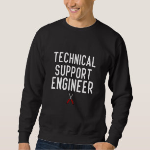 Technical Support Engineer Saying Artwork For Engi Sweatshirt
