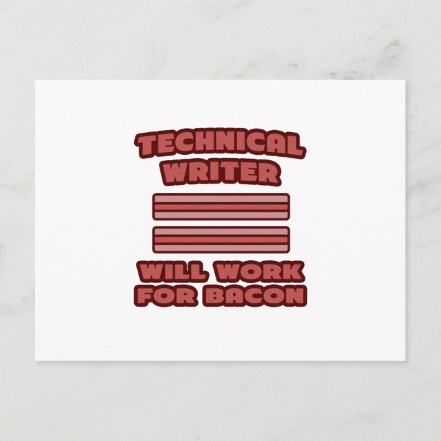 Technical Writer .. Will Work For Bacon Postcard (Front)