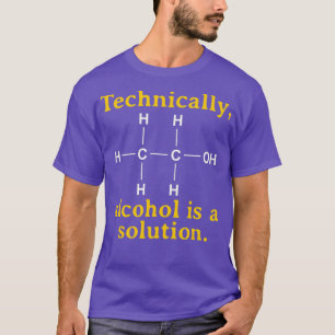 Technically Alcohol is a Solution Funny Nerd T-Shirt