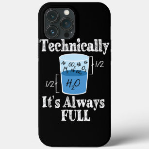 Technically It's Alway Full Funny Science iPhone 13 Pro Max Case