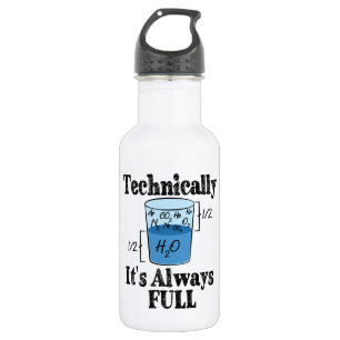 Technically It's Always Full Funny Science 532 Ml Water Bottle