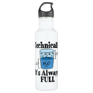 Technically It's Always Full Funny Science 710 Ml Water Bottle