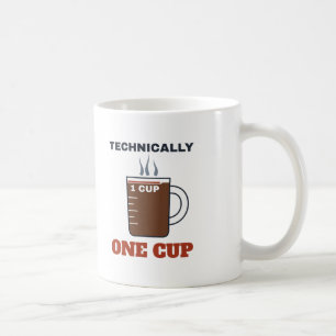Technically One Cup Funny Coffee Addict Humour