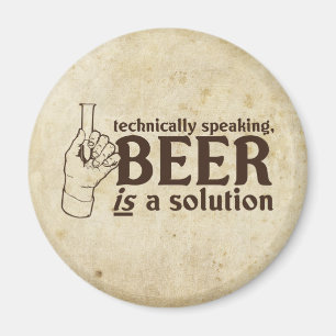 Technically Speaking, Beer is a solution Magnet