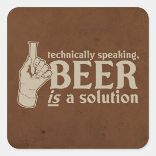 technically speaking, beer is a solution square sticker