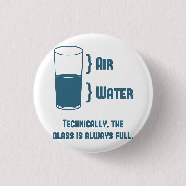 Technically The Glass Is Always Full 3 Cm Round Badge (Front)
