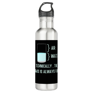 Technically the glass is always full 710 ml water bottle