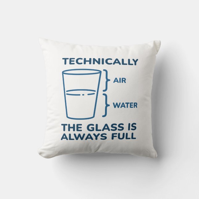 Technically The Glass Is Always Full Cushion (Front)