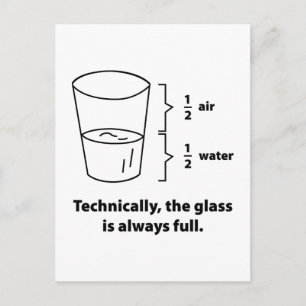 Technically, The Glass Is Always Full Postcard