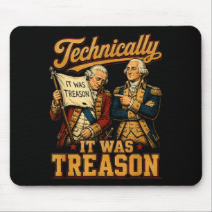 Technically Was Treason Funny Founding Father 1776 Mouse Pad