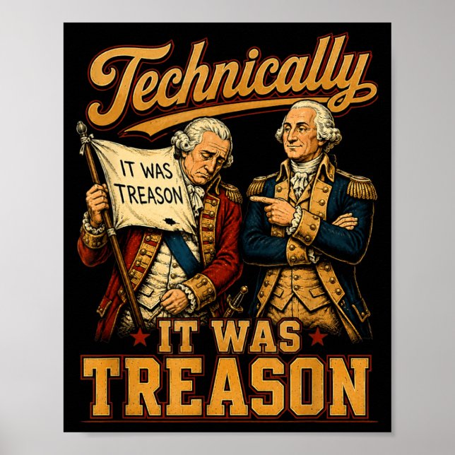 Technically Was Treason Funny Founding Father 1776 Poster (Front)