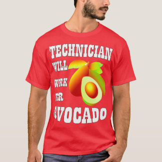 Technician Will Work for Avocado T-Shirt