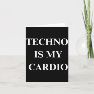 Techno Is My Cardio Funny Music Rave Quote Card