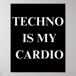 Techno Is My Cardio Funny Music Rave Quote  Poster