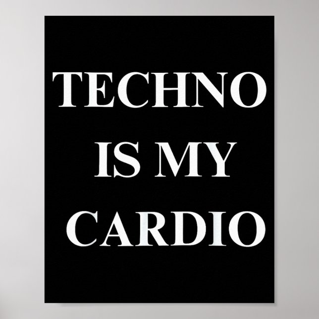 Techno Is My Cardio Funny Music Rave Quote  Poster (Front)