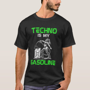 TECHNO IS MY GASOLINE T-Shirt
