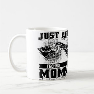 Techno Mother Rave Electro Clubbing Raver Just A T Coffee Mug