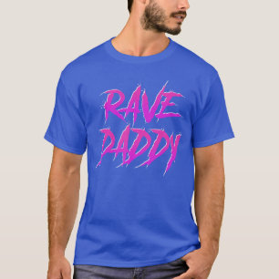 Techno Music EDM Party Raver Festival Rave Daddy f T-Shirt