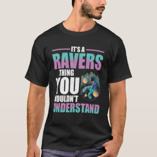 Techno Music It's A Ravers Thing You Wouldn't Und T-Shirt