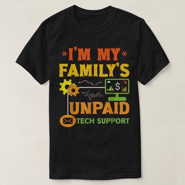 Technology Affinity Tees Im My Familys Unpaid Tech (Design Front)