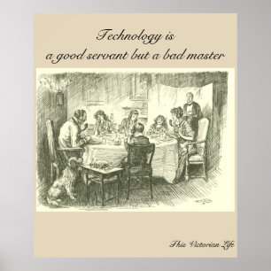 Technology is a good servant but a bad master poster