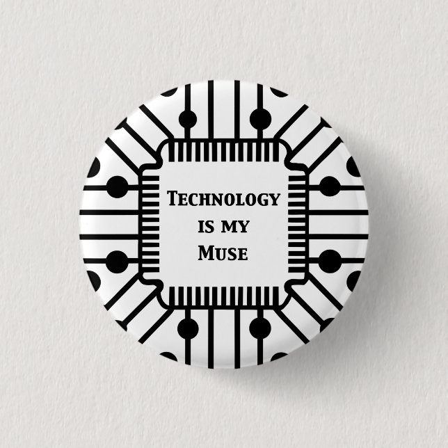 Technology is My Muse 3 Cm Round Badge (Front)