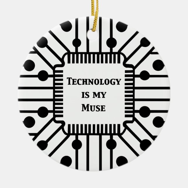 Technology is My Muse Ceramic Ornament (Front)
