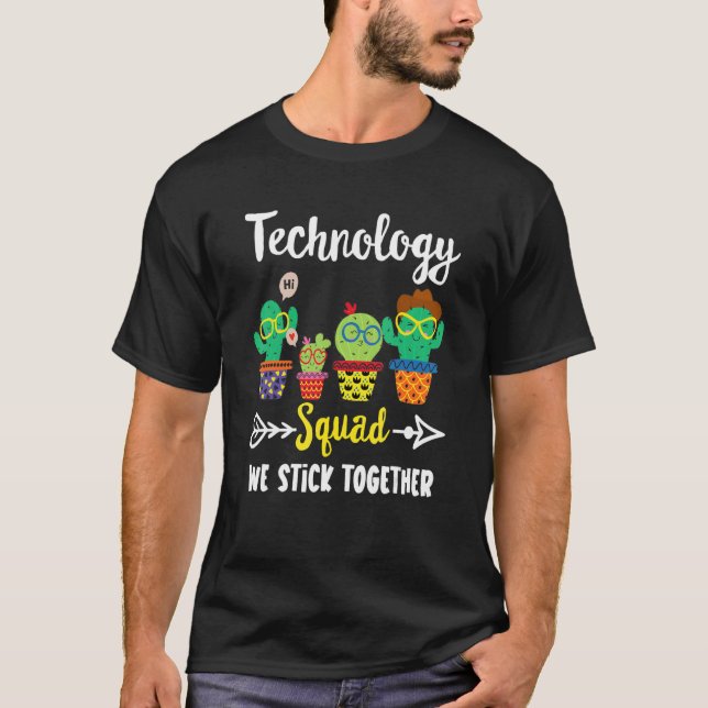 Technology Squad  Cactus Team Technology Teacher T-Shirt (Front)