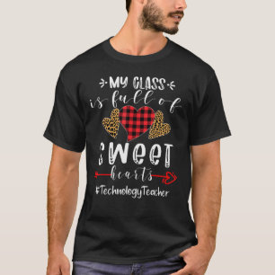 Technology Teacher My Class Is Full Of Sweet Heart T-Shirt