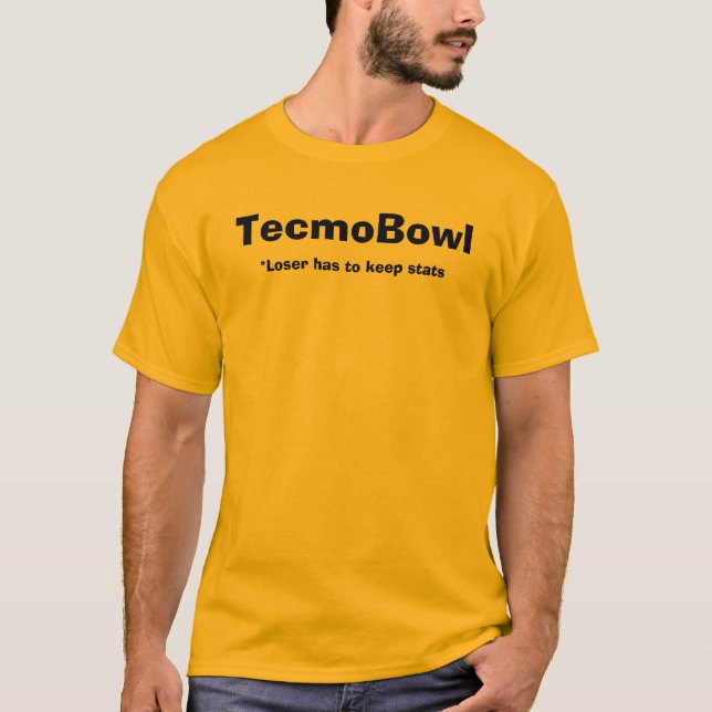 TecmoBowl, *Loser has to keep stats T-Shirt (Front)