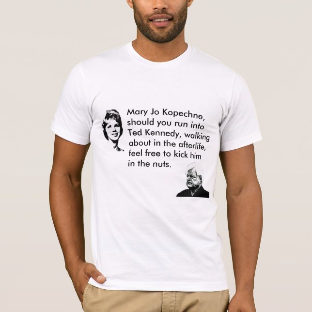 Ted Kennedy Should Watch Out T-Shirt (Front)
