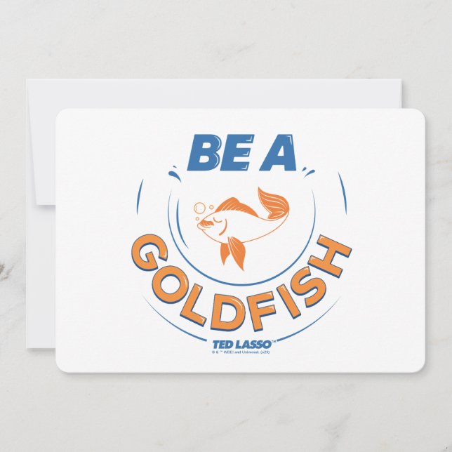 Ted Lasso | Be A Goldfish Card (Front)