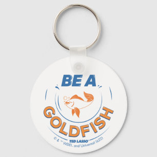 Ted Lasso   Be A Goldfish Key Ring