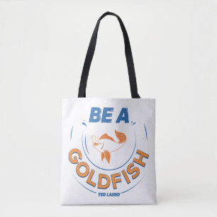 Ted Lasso Be A Goldfish Tote Bag