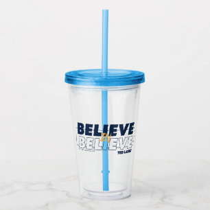 Ted Lasso   Believe in Believe Acrylic Tumbler