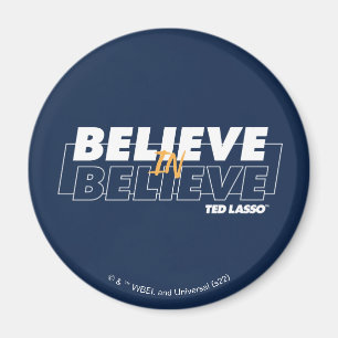 Ted Lasso   Believe in Believe Magnet