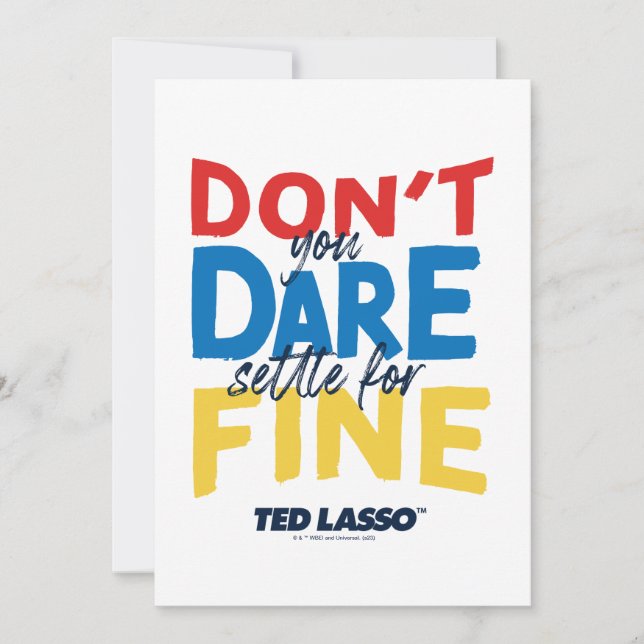 Ted Lasso | Don't You Dare Settle For Fine Card (Front)