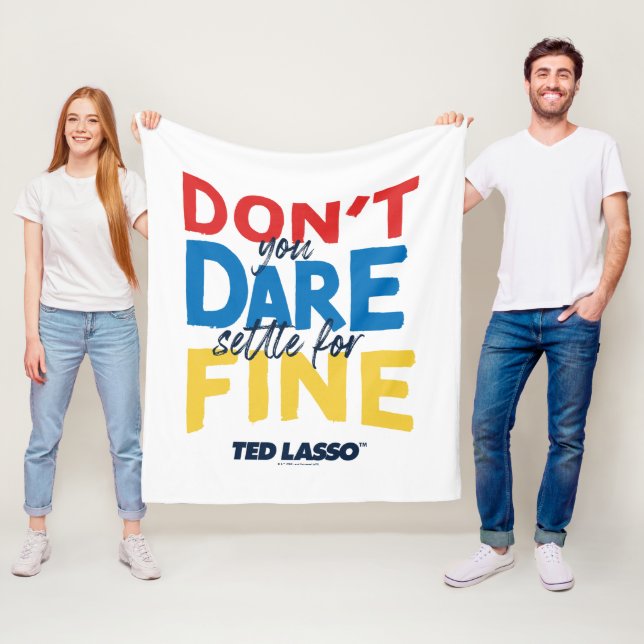 Ted Lasso | Don't You Dare Settle For Fine Fleece Blanket (In Situ)