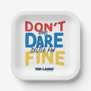 Ted Lasso Don't You Dare Settle for Fine Paper Plate