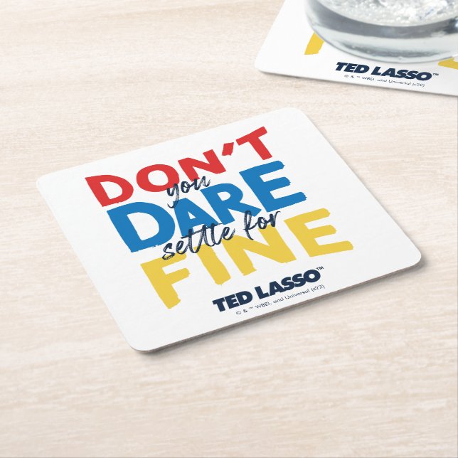 Ted Lasso | Don't You Dare Settle For Fine Square Paper Coaster (Angled)