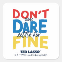 Ted Lasso | Don't You Dare Settle For Fine
