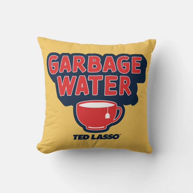 Ted Lasso | Garbage Water Tea Graphic Cushion (Front)