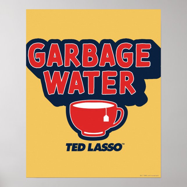Ted Lasso | Garbage Water Tea Graphic Poster (Front)