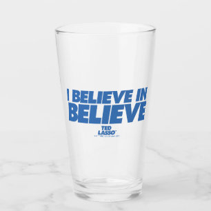 Ted Lasso   I Believe in Believe Glass