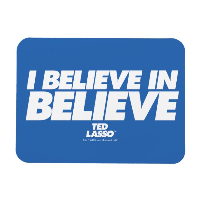 Ted Lasso | I Believe in Believe Magnet (Horizontal)