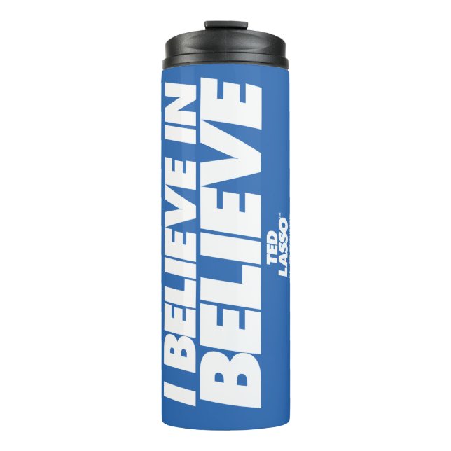 Ted Lasso | I Believe in Believe Thermal Tumbler (Front)
