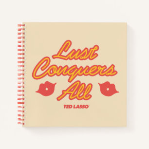 Ted Lasso   Lust Conquers All Notebook
