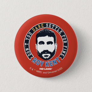 Ted Lasso Roy Kent Don't You Dare Settle 6 Cm Round Badge