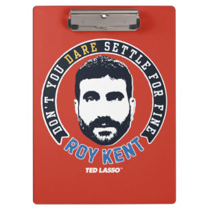 Ted Lasso   Roy Kent Don't You Dare Settle Clipboard