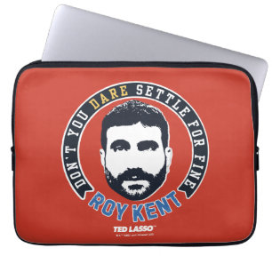 Ted Lasso Roy Kent Don't You Dare Settle Laptop Sleeve